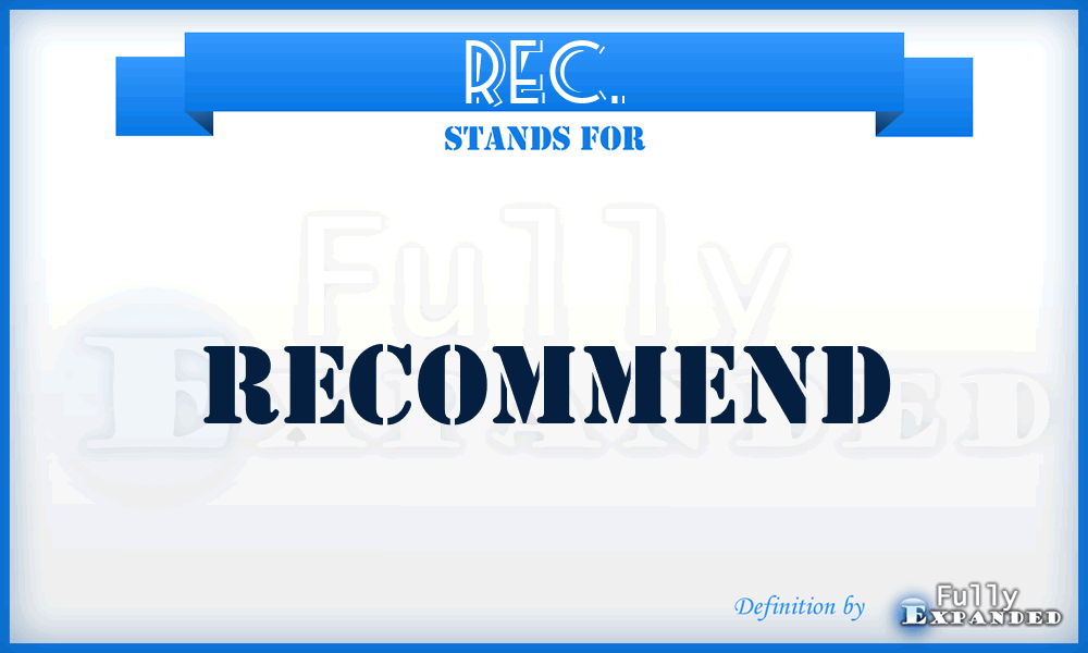 REC. - Recommend
