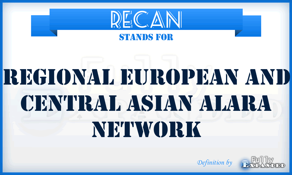 RECAN - Regional European and Central Asian ALARA Network