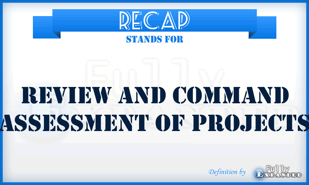 RECAP - Review and Command Assessment of Projects