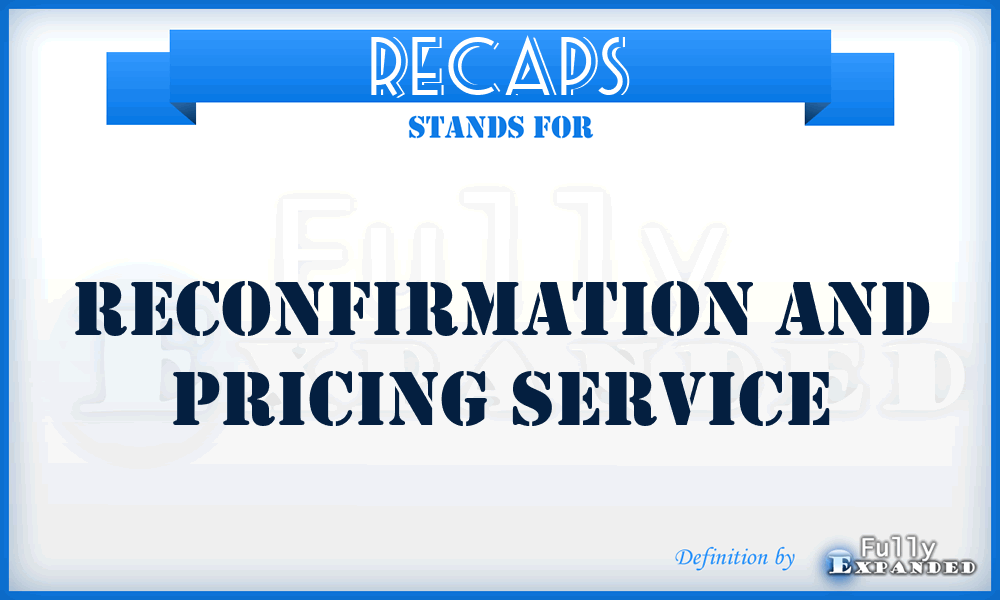 RECAPS - Reconfirmation And Pricing Service