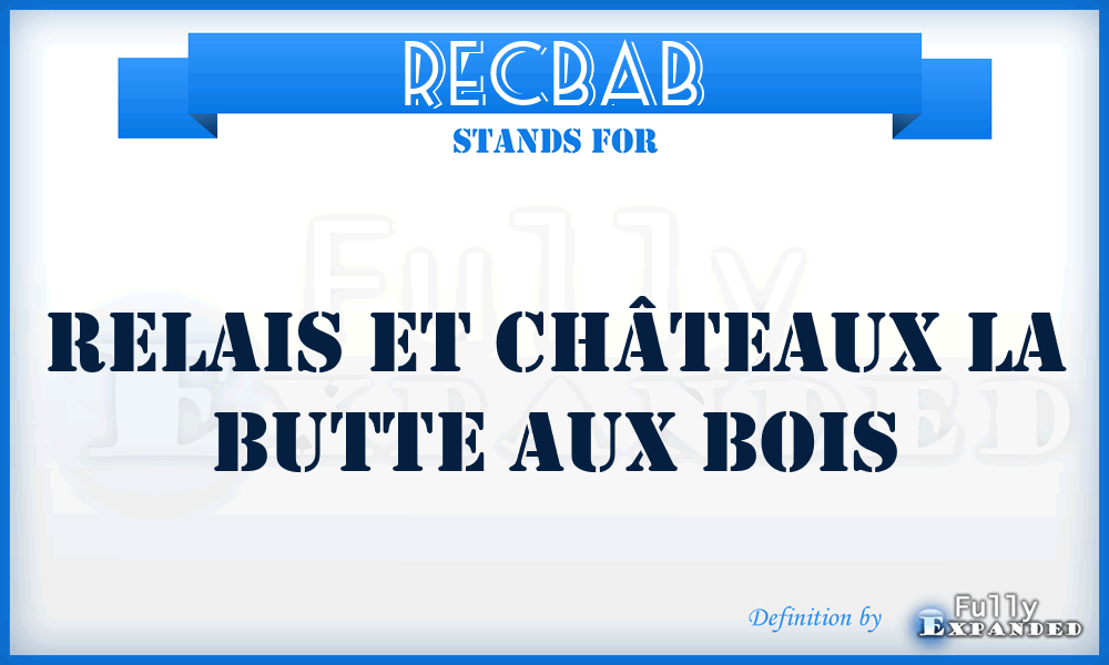 RECBAB - Relais Et Châteaux la Butte Aux Bois