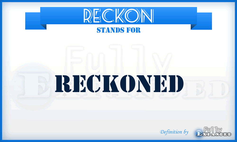 RECKON - reckoned