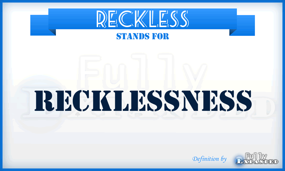 RECKLESS - Recklessness