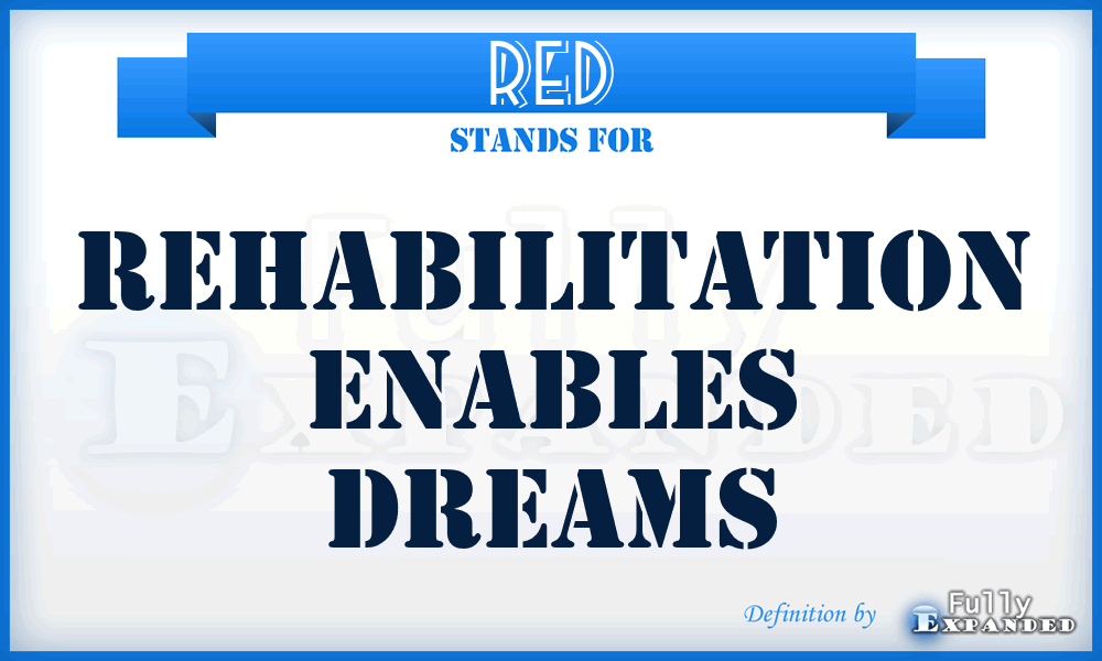 RED - Rehabilitation Enables Dreams