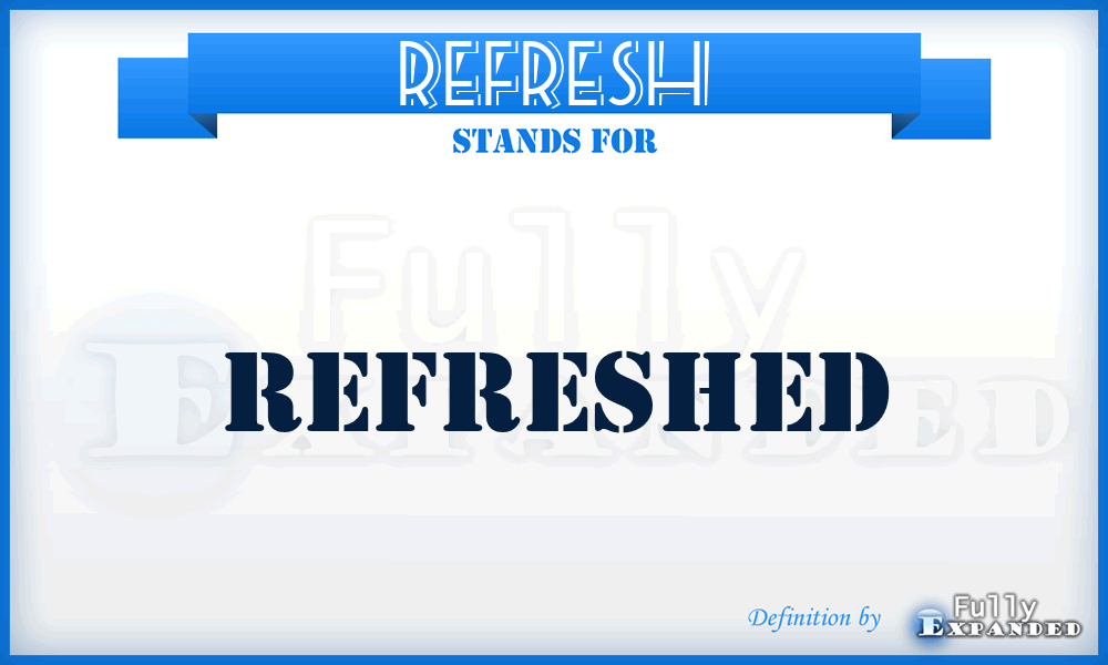 REFRESH - refreshed