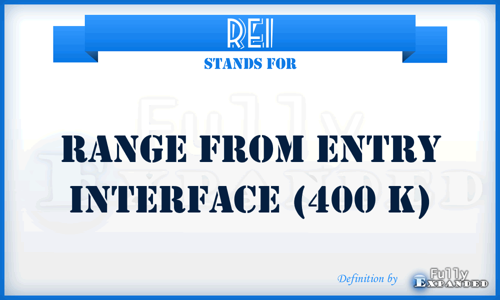 REI - Range From Entry Interface (400 K)