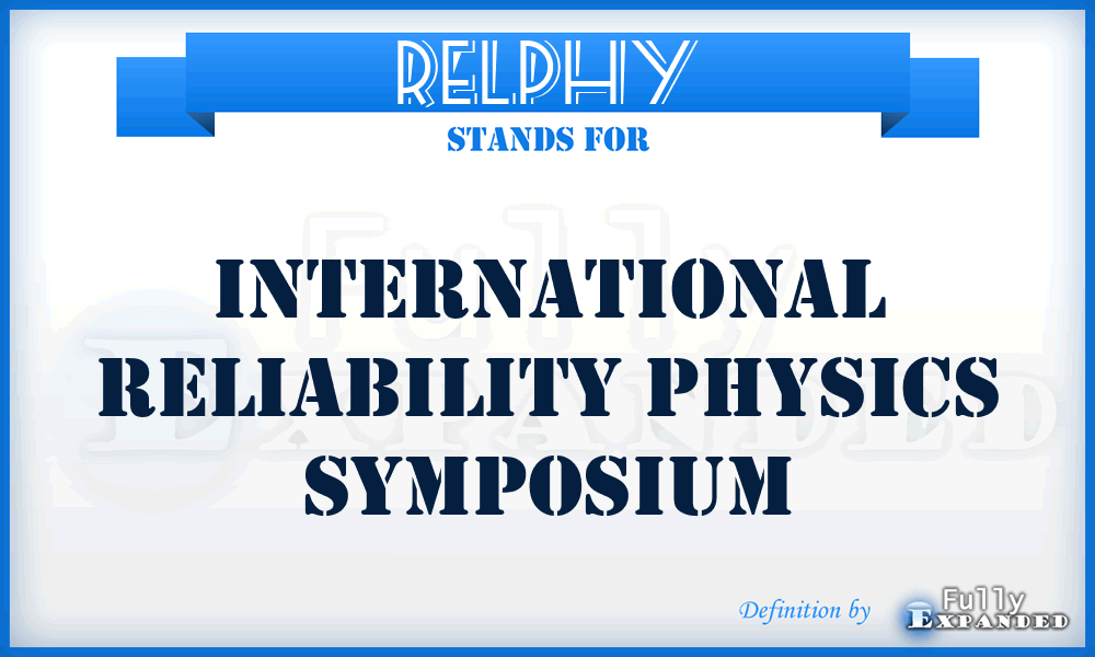 RELPHY - International Reliability Physics Symposium