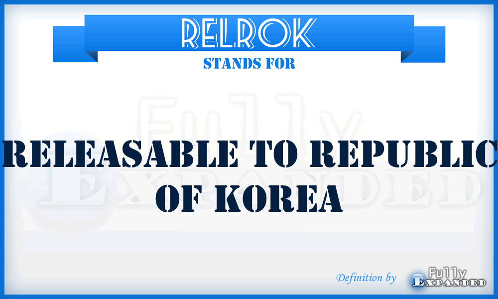 RELROK - releasable to Republic of Korea