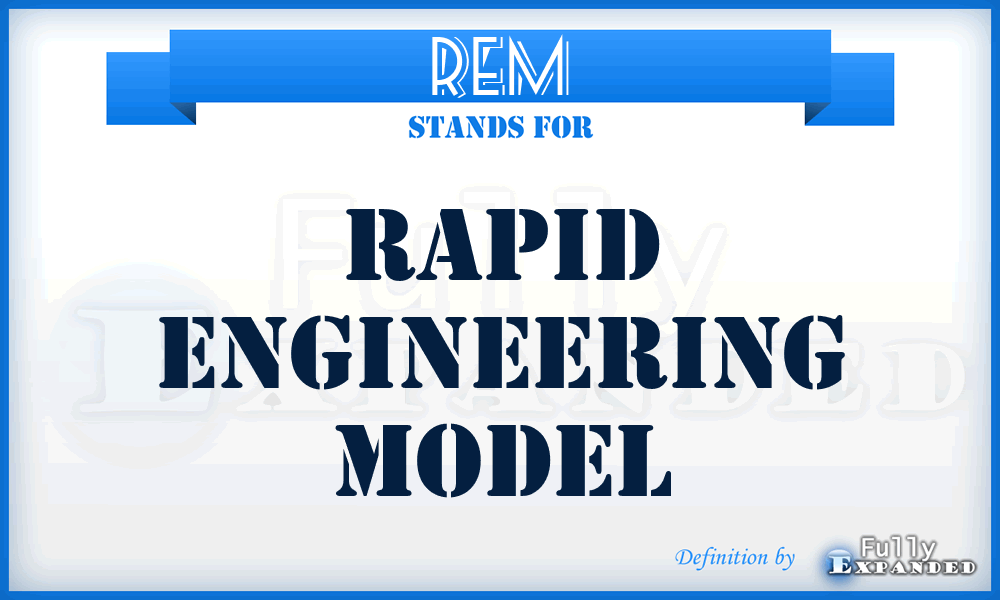 REM - Rapid Engineering Model