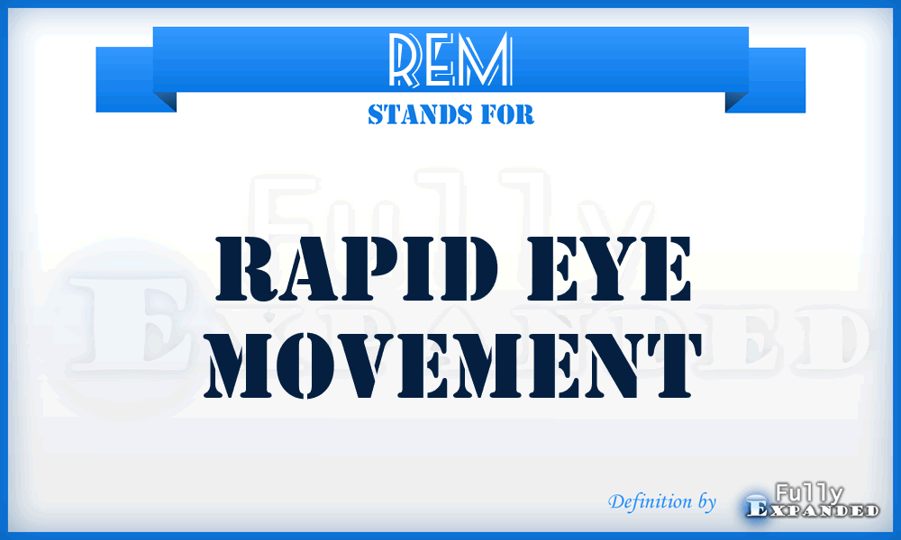 REM - Rapid Eye Movement