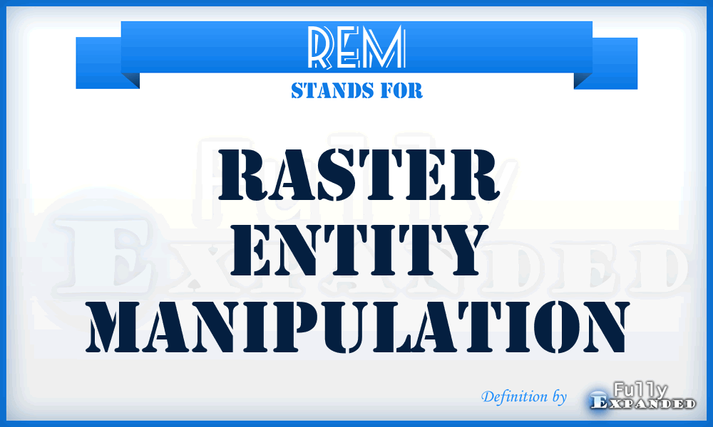 REM - Raster Entity Manipulation