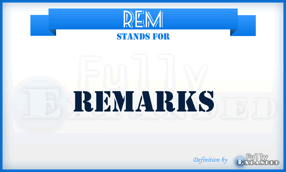 REM - Remarks
