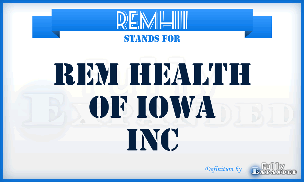 REMHII - REM Health of Iowa Inc