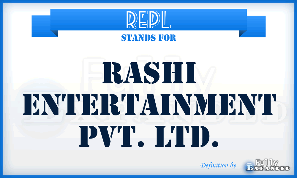 REPL - Rashi Entertainment Pvt. Ltd.