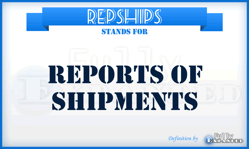 REPSHIPS - reports of shipments