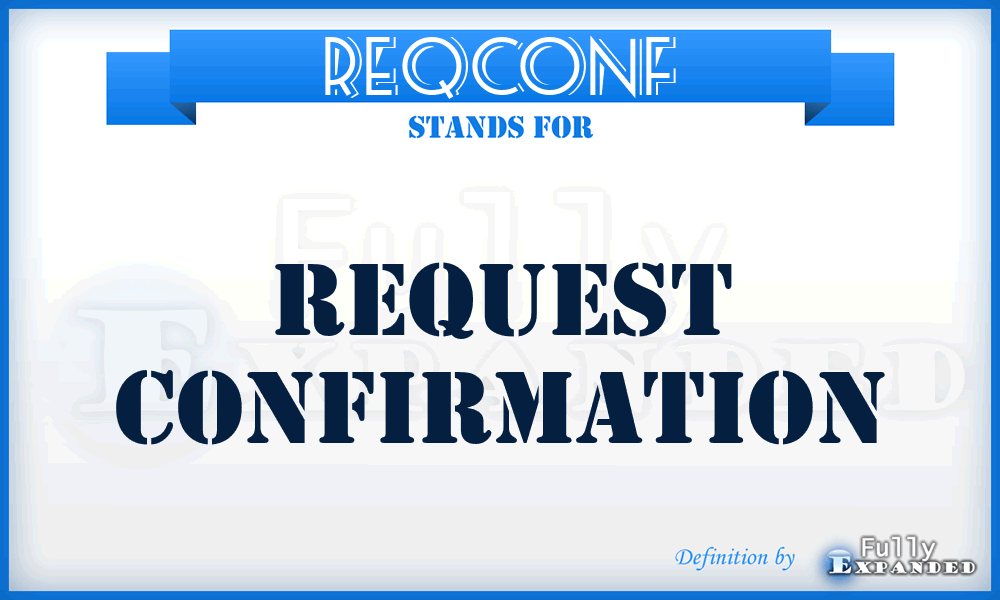 REQCONF - request confirmation
