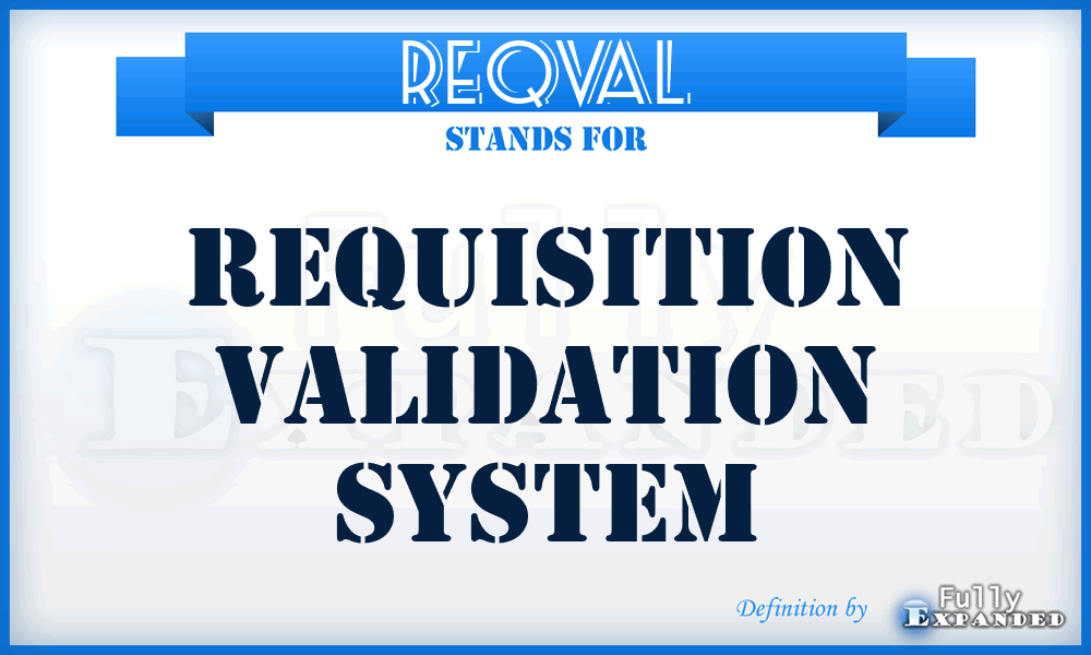 REQVAL - Requisition Validation System