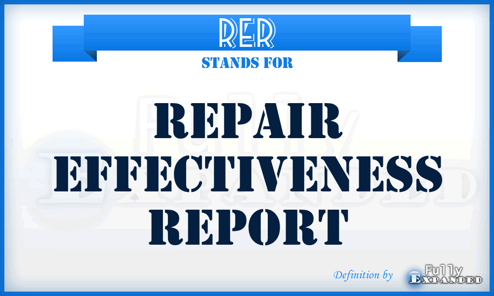 RER - Repair Effectiveness Report