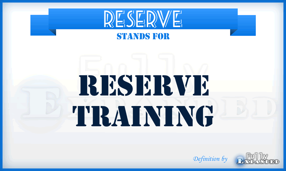 RESERVE - Reserve Training