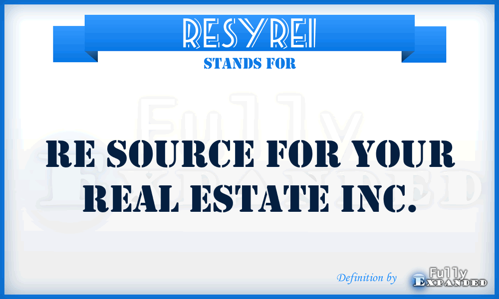 RESYREI - RE Source for Your Real Estate Inc.