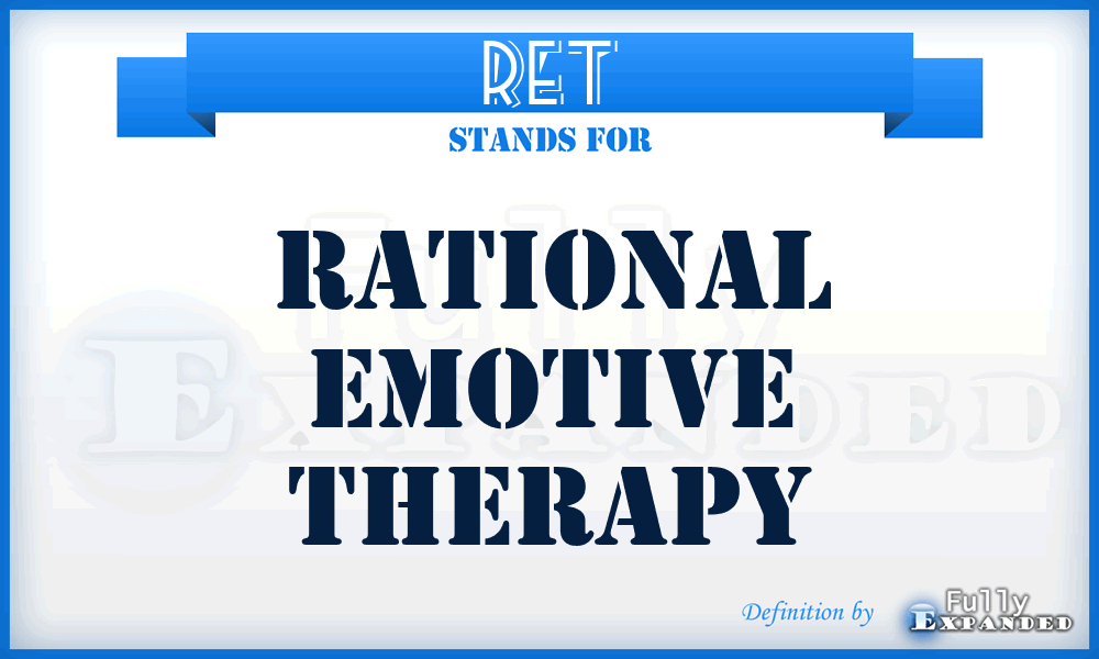 RET - Rational Emotive Therapy