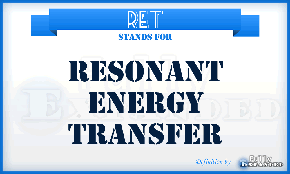 RET - resonant energy transfer