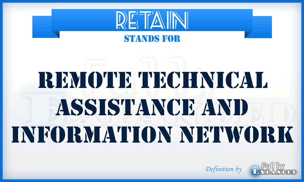 RETAIN - Remote Technical Assistance and Information Network