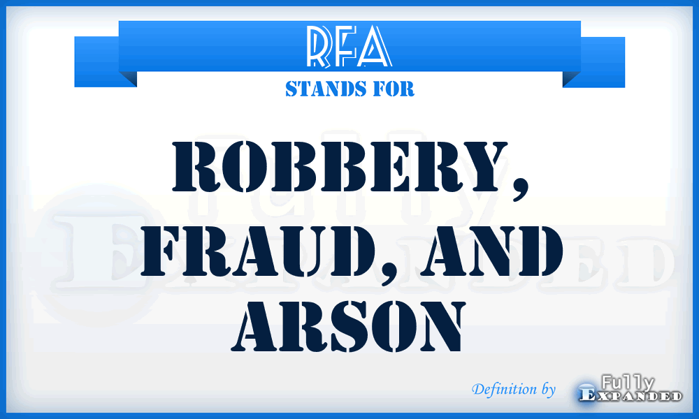 RFA - Robbery, Fraud, and Arson