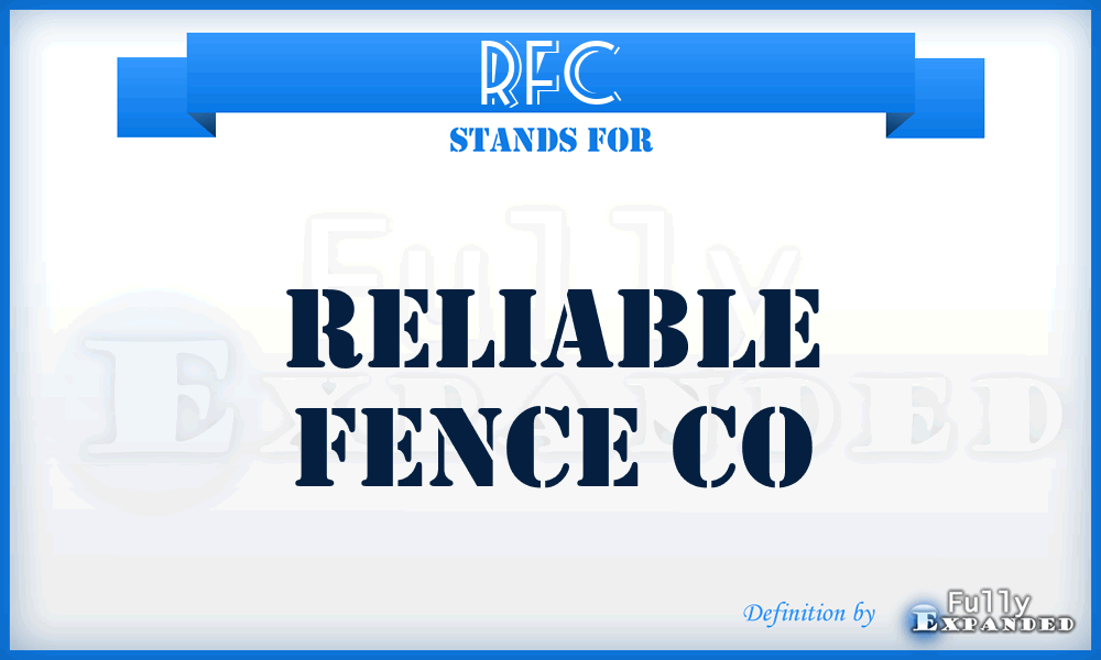RFC - Reliable Fence Co