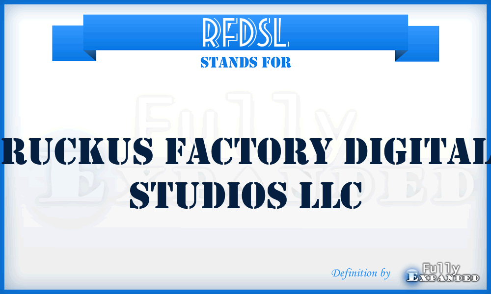 RFDSL - Ruckus Factory Digital Studios LLC