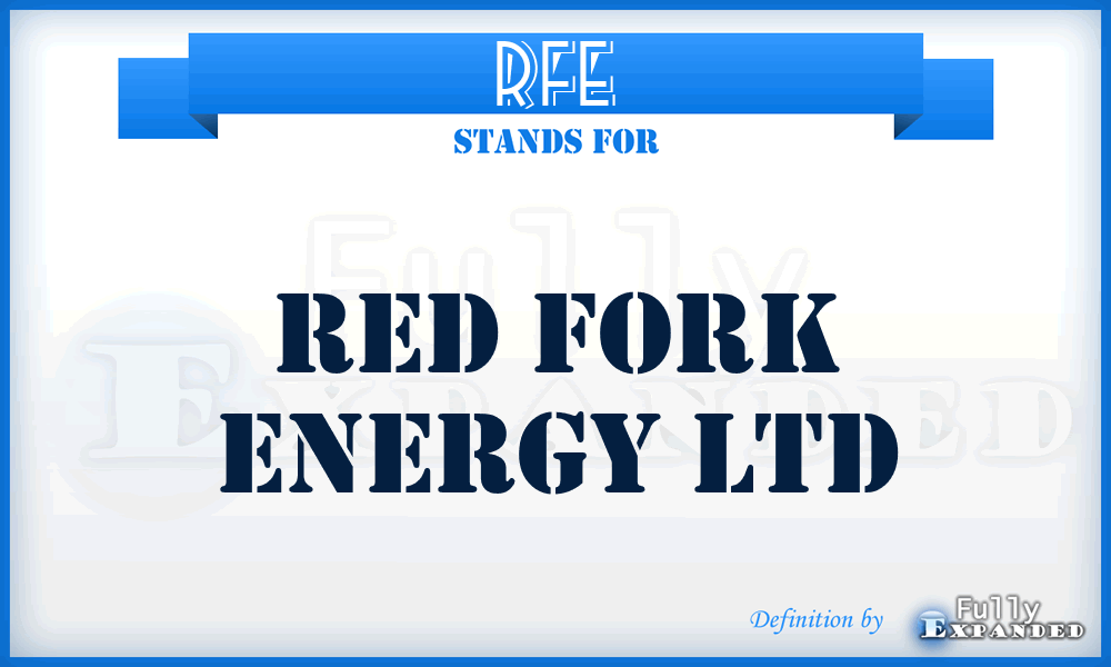 RFE - Red Fork Energy Ltd