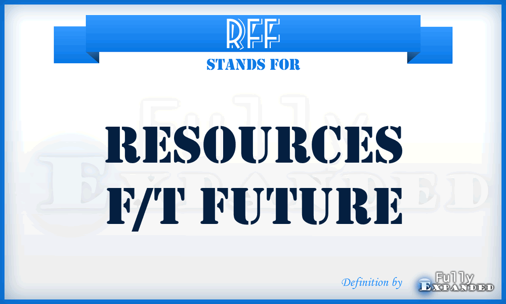 RFF - Resources f/t Future