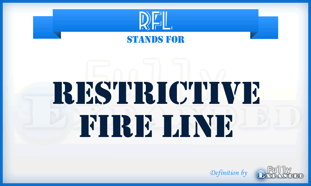 RFL - restrictive fire line