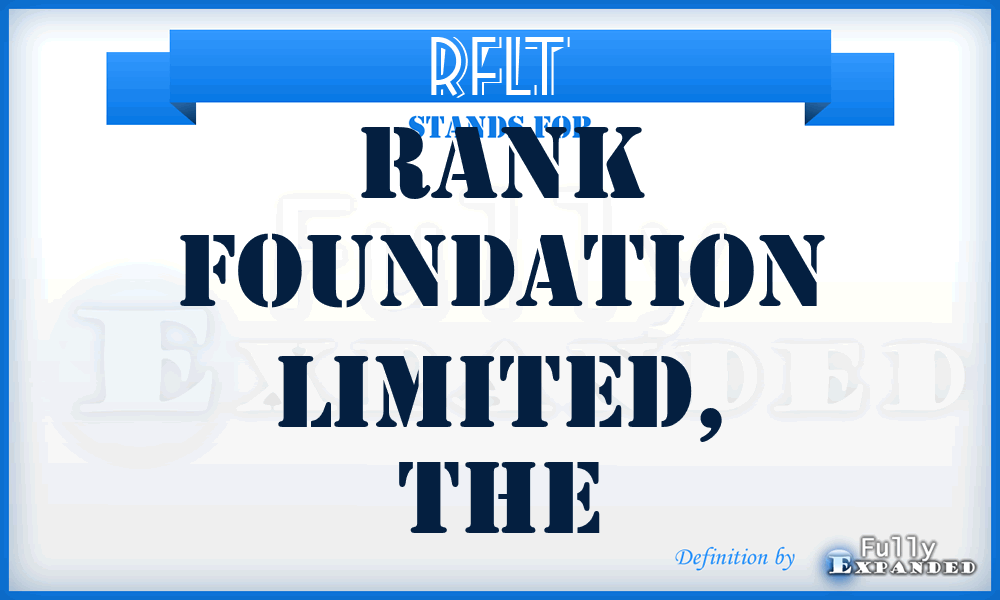 RFLT - Rank Foundation Limited, The