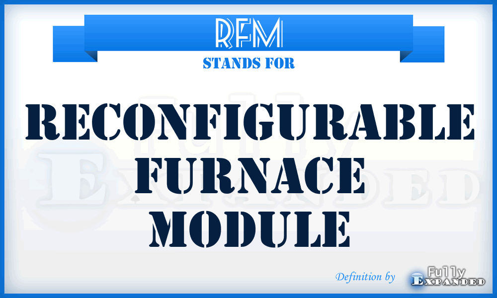 RFM - Reconfigurable Furnace Module