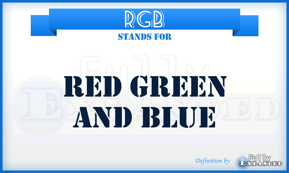RGB - Red Green and Blue