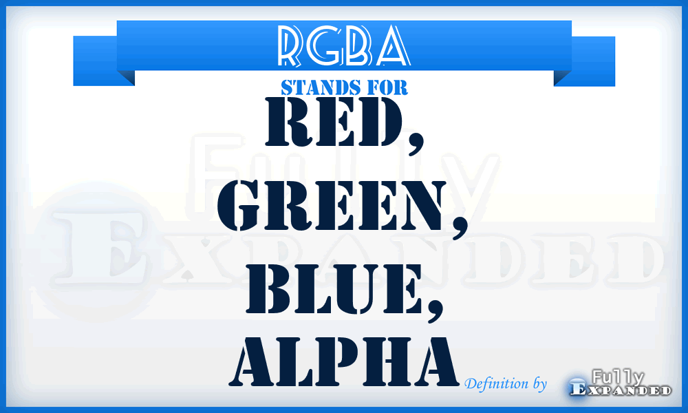 RGBA - Red, Green, Blue, Alpha