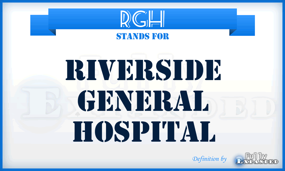 RGH - Riverside General Hospital