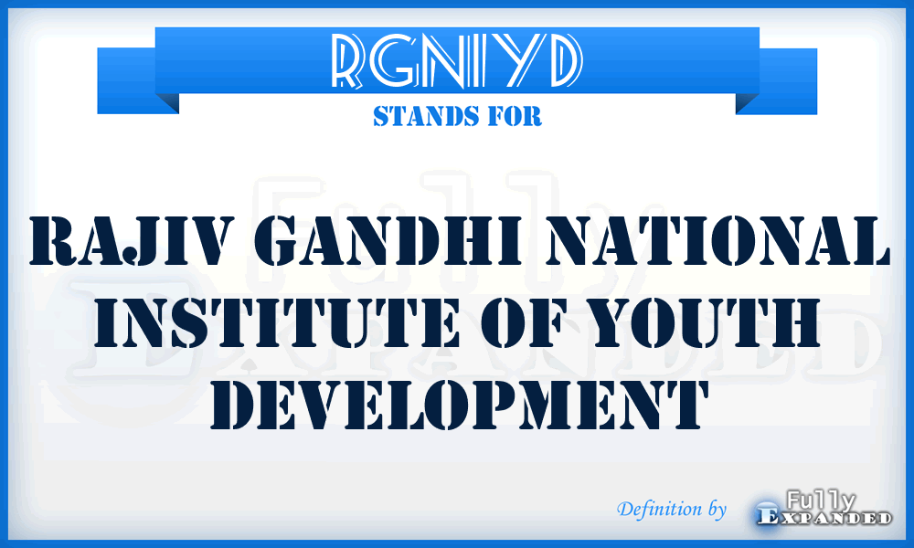 RGNIYD - Rajiv Gandhi National Institute of Youth Development