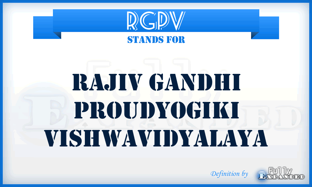 RGPV - Rajiv Gandhi Proudyogiki Vishwavidyalaya