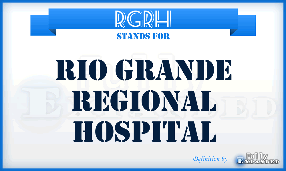 RGRH - Rio Grande Regional Hospital