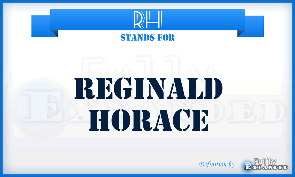 RH - Reginald Horace
