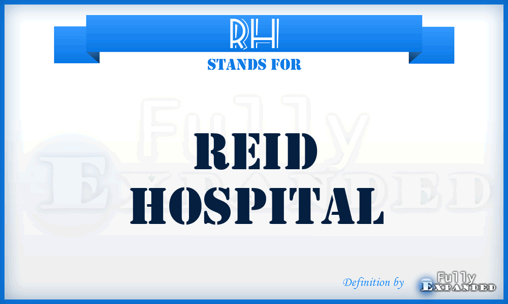 RH - Reid Hospital