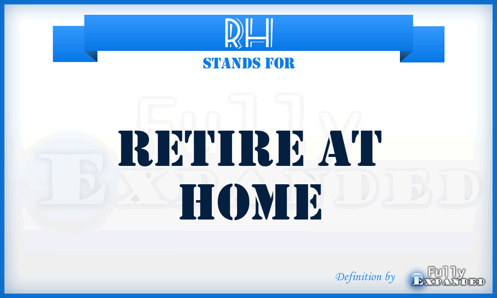 RH - Retire at Home