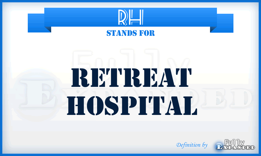 RH - Retreat Hospital