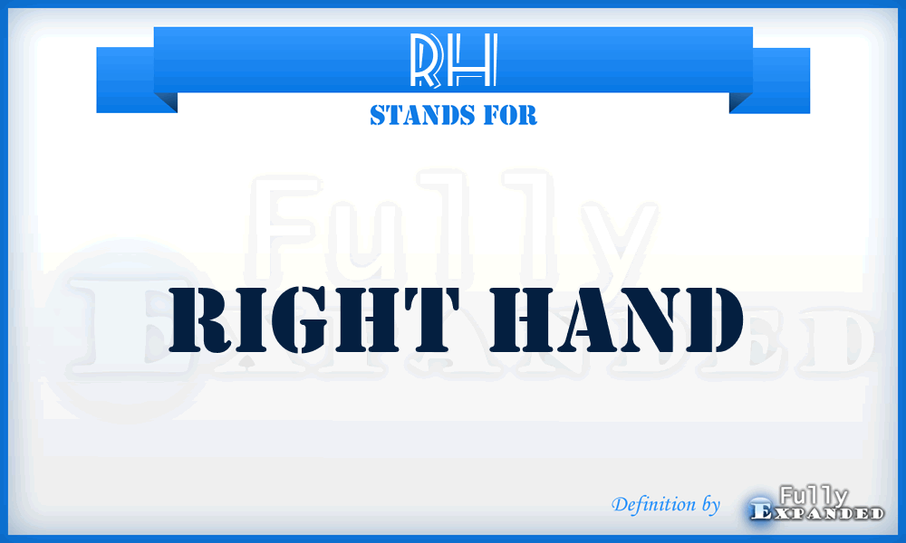 RH - Right Hand