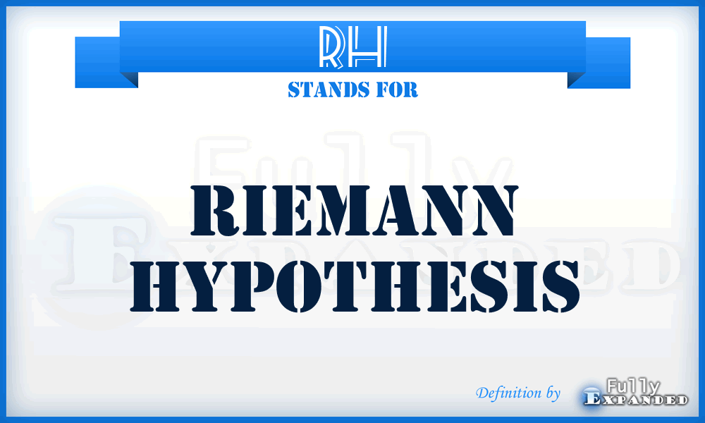 RH - Riemann Hypothesis
