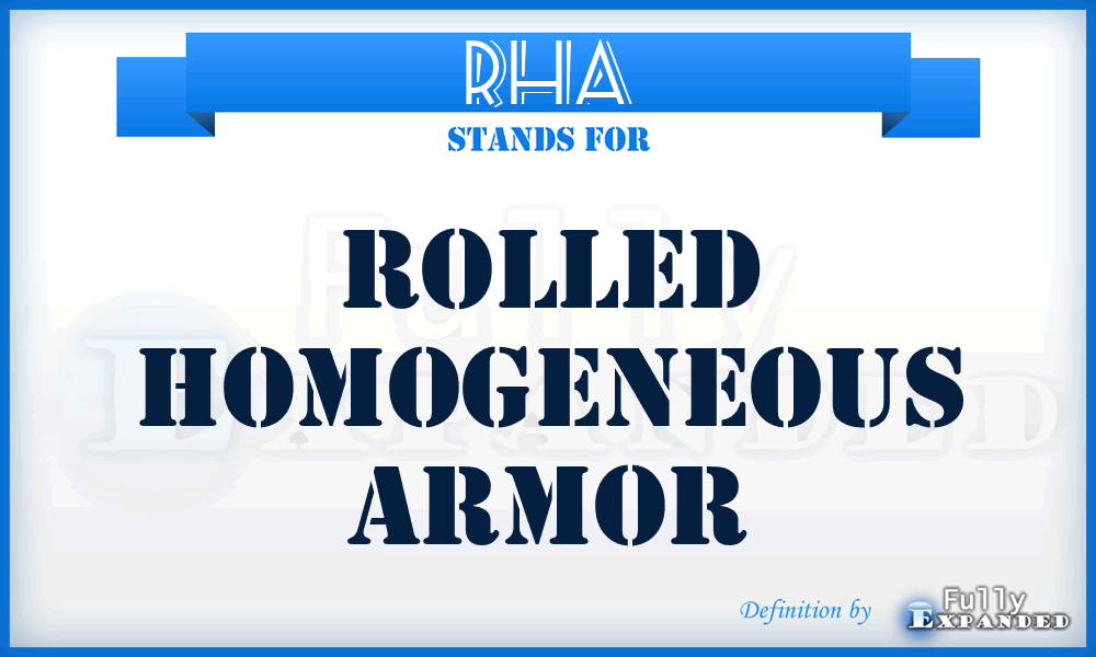 RHA - Rolled Homogeneous Armor