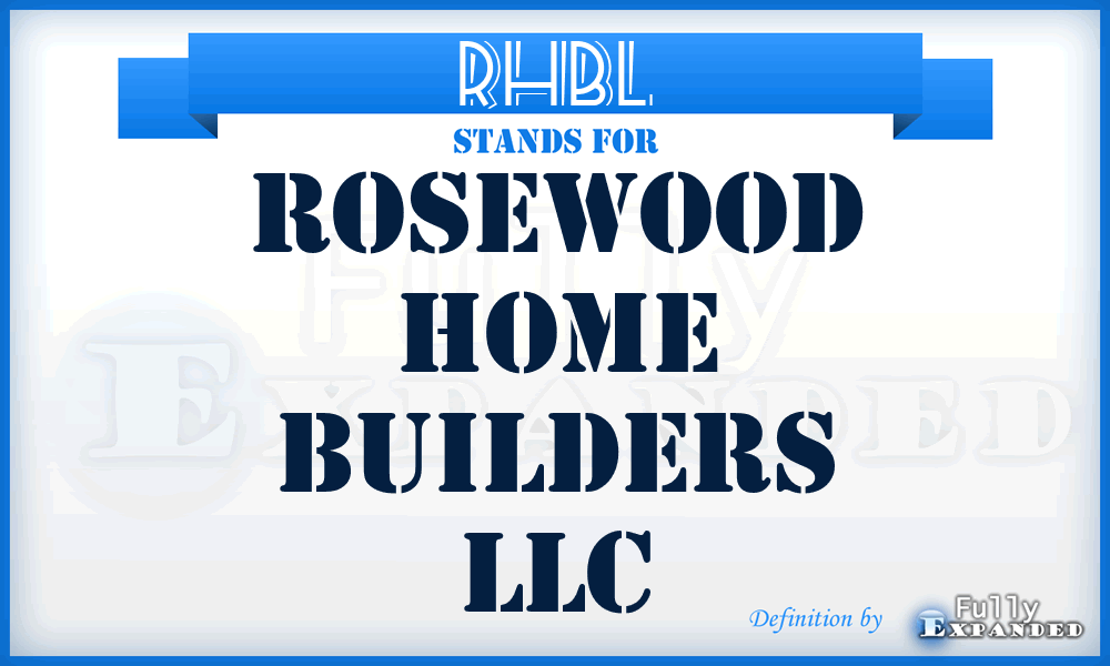 RHBL - Rosewood Home Builders LLC