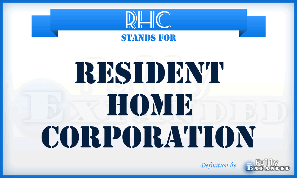 RHC - Resident Home Corporation